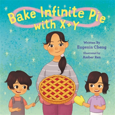 Book cover for Bake Infinite Pie with X + Y