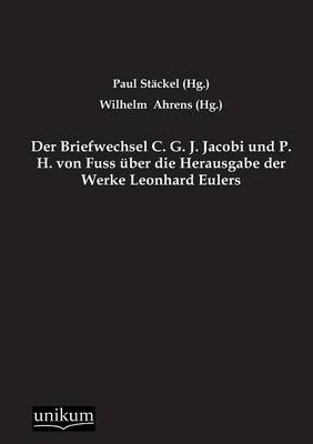 Book cover for Der Briefwechsel C. G. J. Jacobi Und P. H. Von Fuss Uber Die Herausgabe Der Werke Leonhard Eulers