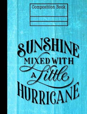 Book cover for Sunshine Mixed With Hurricane Composition Notebook - 5x5 Quad Ruled