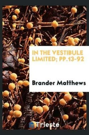 Cover of In the Vestibule Limited; Pp.13-92