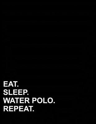 Book cover for Eat Sleep Water Polo Repeat