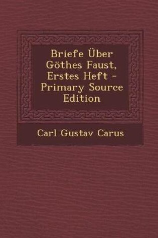 Cover of Briefe Uber Gothes Faust, Erstes Heft