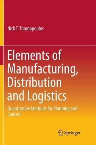 Cover of Elements of Manufacturing, Distribution and Logistics