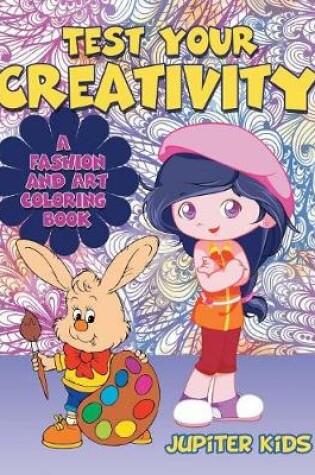 Cover of Test Your Creativity (A Fashion and Art coloring book)