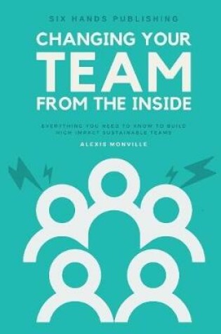 Cover of Changing Your Team From The Inside