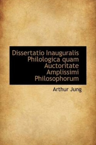 Cover of Dissertatio Inauguralis Philologica Quam Auctoritate Amplissimi Philosophorum