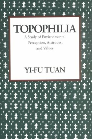 Cover of Topophilia: a Study of Environmental Perceptions, Attitudes and Values