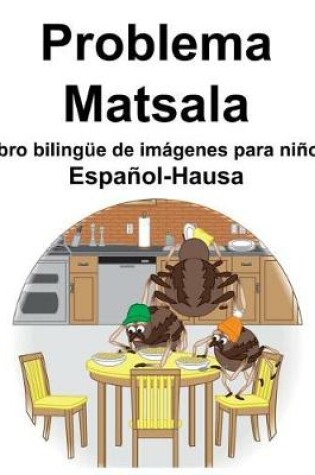 Cover of Español-Hausa Problema/Matsala Libro bilingüe de imágenes para niños