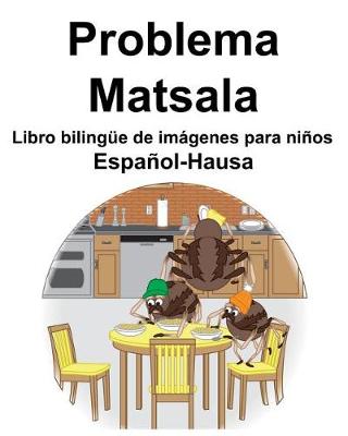 Book cover for Español-Hausa Problema/Matsala Libro bilingüe de imágenes para niños