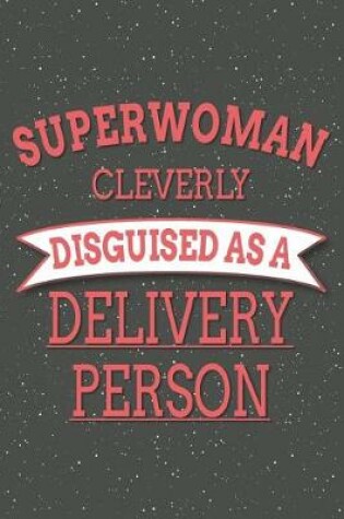 Cover of Superwoman Cleverly Disguised As A Delivery Person