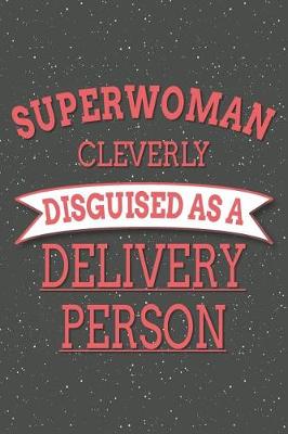 Book cover for Superwoman Cleverly Disguised As A Delivery Person