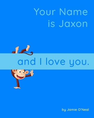 Cover of Your Name is Jaxon and I Love You