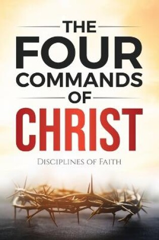 Cover of The Four Commands of Christ