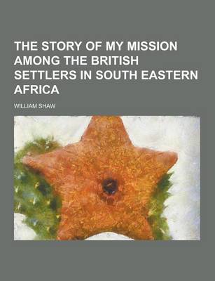 Book cover for The Story of My Mission Among the British Settlers in South Eastern Africa