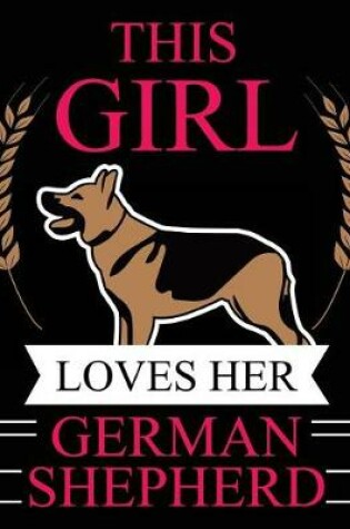 Cover of This Girl Loves Her German Shepherd