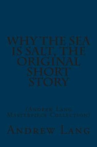 Cover of Why the Sea Is Salt, the Original Short Story