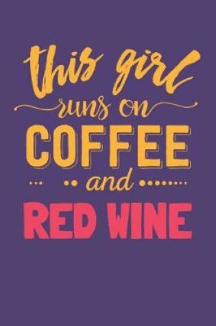 Cover of This Girl Runs on Coffee and Red Wine