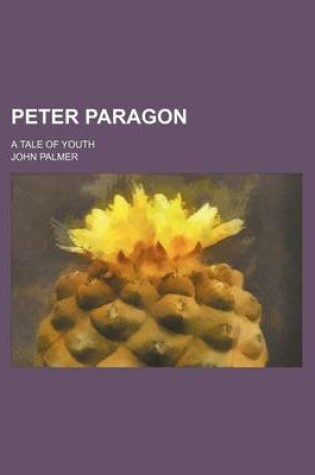 Cover of Peter Paragon; A Tale of Youth