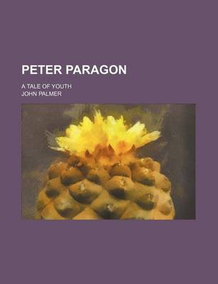 Book cover for Peter Paragon; A Tale of Youth