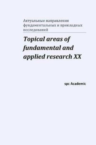 Cover of Topical areas of fundamental and applied research XX