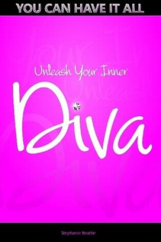 Cover of You Can Have It All : Unleash Your Inner Diva