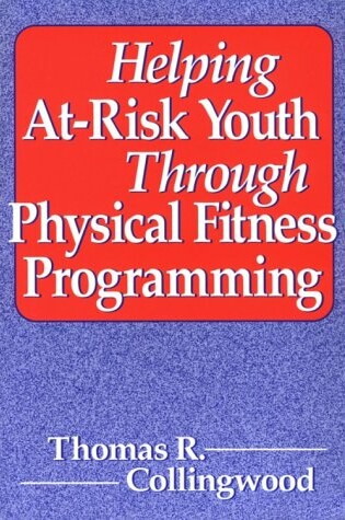 Cover of Helping at-Risk Youth Through Physical Fitness Programming