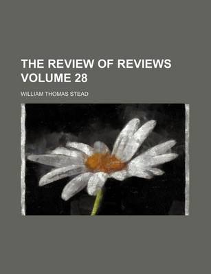 Book cover for The Review of Reviews Volume 28