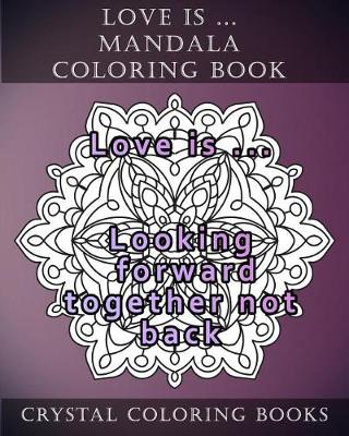 Book cover for Love Is ... Mandala Coloring Book