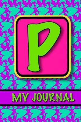 Book cover for Monogram Journal For Girls; My Journal 'P'