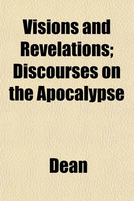 Book cover for Visions and Revelations; Discourses on the Apocalypse