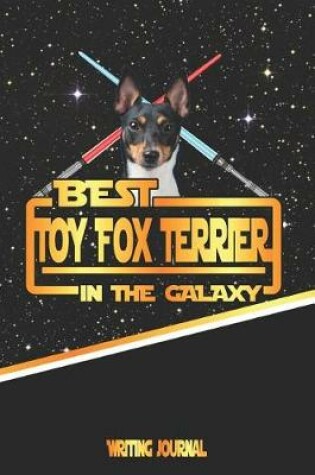 Cover of Best Toy Fox Terrier in the Galaxy Writing Journal