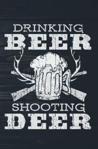Cover of Drinking Beer Shooting Deer