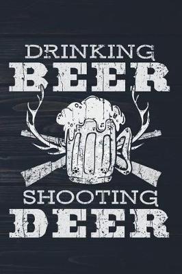 Book cover for Drinking Beer Shooting Deer