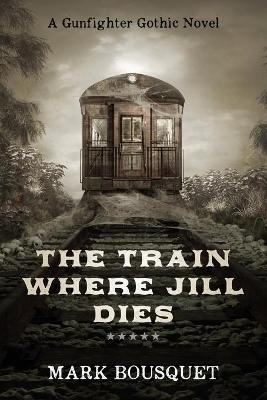 Book cover for The Train Where Jill Dies