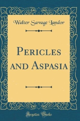 Cover of Pericles and Aspasia (Classic Reprint)