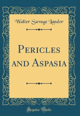 Book cover for Pericles and Aspasia (Classic Reprint)