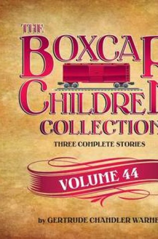 Cover of The Boxcar Children Collection Volume 44