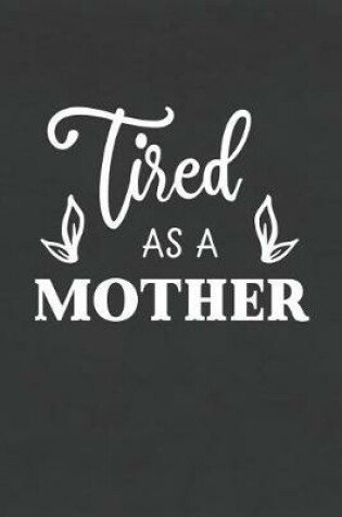 Cover of Tired as a Mother