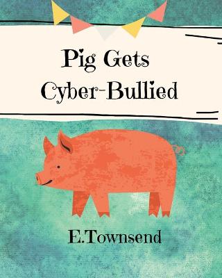 Cover of Pig Gets Cyber-Bullied