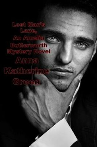 Cover of Lost Man's Lane, an Amelia Butterworth Mystery Novel