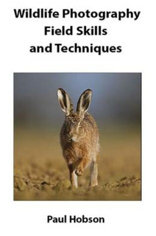Cover of Wildlife Photography Field Skills and Techniques
