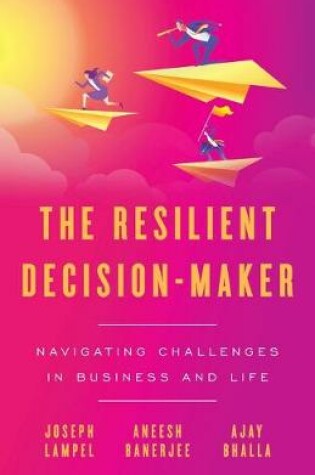 Cover of The Resilient Decision-Maker