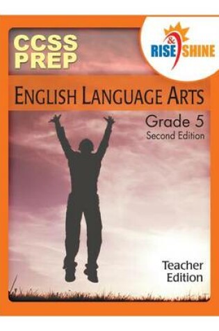 Cover of Rise & Shine Ccss Prep Grade 5 English Language Arts Teacher Edition