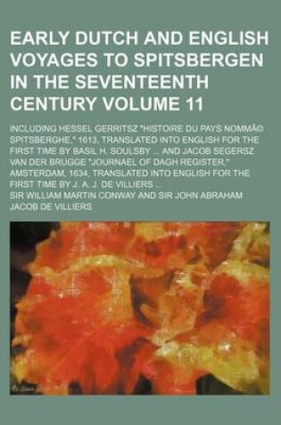 Cover of Early Dutch and English Voyages to Spitsbergen in the Seventeenth Century Volume 11; Including Hessel Gerritsz Histoire Du Pays Nomme Spitsberghe, 1613, Translated Into English for the First Time by Basil H. Soulsby and Jacob Segersz Van Der Brugge Journae