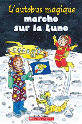 Book cover for Je Peux Lire! Niveau 2: l'Autobus Magique Marche Sur La Lune