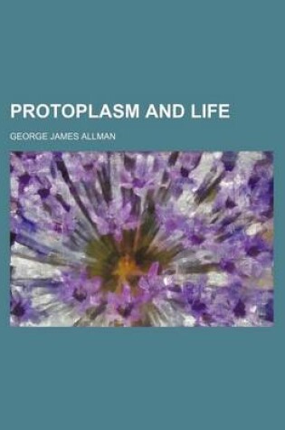 Cover of Protoplasm and Life