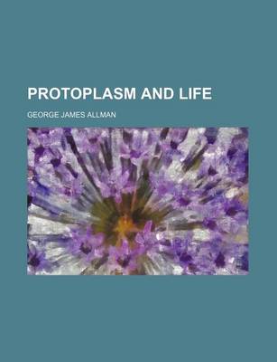 Book cover for Protoplasm and Life