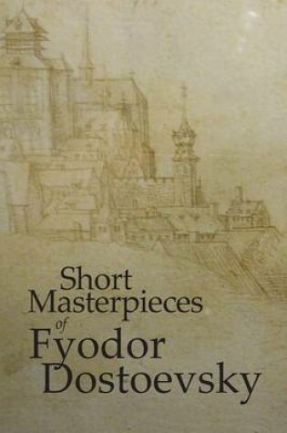 Cover of Short Masterpieces of Dostoevsky