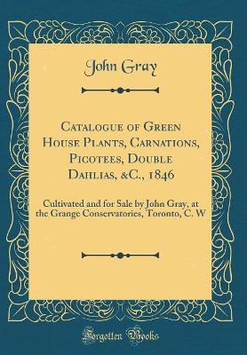 Book cover for Catalogue of Green House Plants, Carnations, Picotees, Double Dahlias, &c., 1846