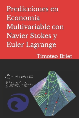 Book cover for Predicciones en Economía Multivariable con Navier Stokes y Euler Lagrange